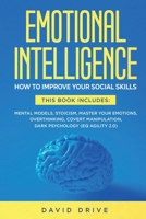Emotional Intelligence: How To Improve Your Social Skills. 6 Books in 1: Mental Models, Stoicism, Master Your Emotions, Overthinking, Covert Manipulation, Dark Psychology 1914185145 Book Cover
