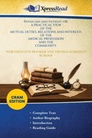 Physician and Patient: OR, A PRACTICAL VIEWOF THEMUTUAL DUTIES, RELATIONS AND INTERESTSOF THEMEDICAL PROFESSIONAND THECOMMUNITY. (Cram Edition) 1026232139 Book Cover