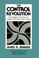 The Control Revolution: Technological and Economic Origins of the Information Society