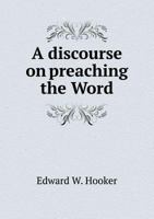 A Discourse on Preaching the Word 1014098122 Book Cover