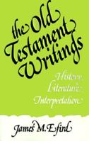 Old Testament Writings: History, Literature, Interpretation 0804201455 Book Cover