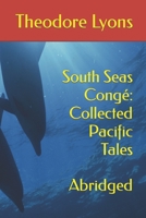 South Seas Congé: Collected Pacific Tales: Abridged B0B472KNB9 Book Cover