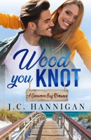 Wood You Knot: A Cinnamon Bay Romance 1989124151 Book Cover