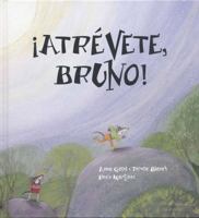 ¡Atrévete, Bruno! (tapa dura) (Spanish Edition) 8492702982 Book Cover