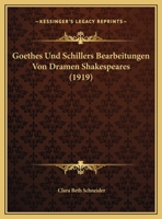 Goethes Und Schillers Bearbeitungen Von Dramen Shakespeares (1919) 1148243224 Book Cover