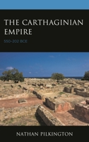 The Carthaginian Empire: 550–202 BCE 1498590543 Book Cover