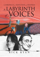 A Labyrinth of Voices: A Chronicle of Seduction and Madness 1796061573 Book Cover