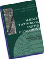 Science, Technology, and the Environment: Multidisciplinary Perspectives (Technology and the Environment) 0962262897 Book Cover