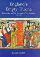 England's Empty Throne: Usurpation and the Language of Legitimation, 1399-1422 0268041210 Book Cover