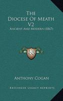 The Diocese Of Meath V2: Ancient And Modern 1168151538 Book Cover