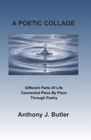 A POETIC COLLAGE: Different Parts Of Life Connected Piece By Piece Through Poetry B0FWZ8R1K3 Book Cover