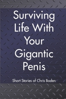 Surviving Life With Your Gigantic Penis: Short Stories of Christopher Boden B08B39QPLK Book Cover