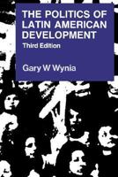 The Politics of Latin American Development 0521389240 Book Cover