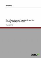 The Efficient Market Hypothesis and Its Validity in Today's Markets 3638703738 Book Cover