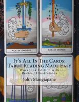 It's All In The Cards: Tarot Reading Made Easy: Workbook Edition with Revised Illustrations 1478238577 Book Cover
