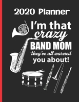 2020 Planner: Weekly Planner: I'm that Crazy Band Mom, they've all warmed you about! Black And Red Music Parent 1694395766 Book Cover