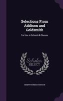 Selections from Addison and Goldsmith: For Use in Schools and Classes (Classic Reprint) 1356899757 Book Cover