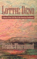 Lottie Deno: A Novel of the Civil War and the American Southwest 1624912044 Book Cover