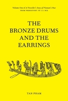 The Bronze Drums and the Earrings: Volume One of A Traveller’s Story of Vietnam’s Past 0473598043 Book Cover