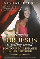 Stripping for Jesus Is Getting Rooted for Your Millionaire Breakthrough: The Girls Guide for Getting Over the Storm 0578420627 Book Cover