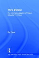 The Third Delight: Internationalization of Higher Education in China (S.East Asia S.) 1138990310 Book Cover