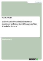 Einblick in das Wissenskonstrukt des Interesses und seine Auswirkungen auf das schulische Lernen 3668121818 Book Cover