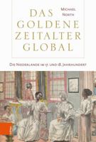 Das Goldene Zeitalter global: Die Niederlande im 17. und 18. Jahrhundert 3412505137 Book Cover