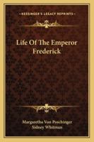 Life of the Emperor Frederick B0BQXD5X9V Book Cover