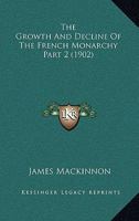 The Growth And Decline Of The French Monarchy Part 2 1167246381 Book Cover