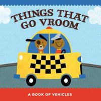 Things That Go Vroom: A Book of Vehicles 1411475895 Book Cover