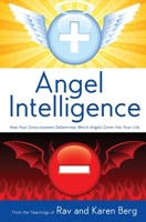 Angel Intelligence: How Consciousness Determines Which Angels Come Into Your Life 1952895278 Book Cover