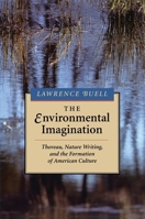 The Environmental Imagination: Thoreau, Nature Writing, and the Formation of American Culture 0674258622 Book Cover