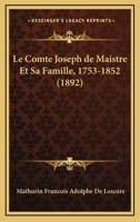 Le Comte Joseph De Maistre Et Sa Famille, 1753-1852 (1892) 1160151288 Book Cover