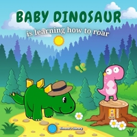 BABY DINOSAUR: LEARNING HOW TO ROAR B091FV56M4 Book Cover
