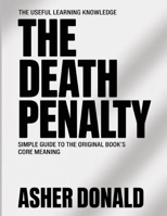 The Useful Learning Knowledge The Death Penalty: Simple Guide to the Original Book’s Core Meaning B0GH2L1VH1 Book Cover