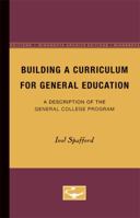 Building a Curriculum for General Education: A Description of the General College Program (Volume 3) 0816659532 Book Cover