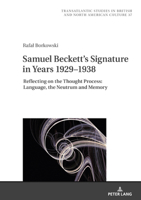 Samuel Beckett's Signature in Years 1929–1938. Reflecting on the Thought Process: Language, the Neutrum and Memory 3631884842 Book Cover