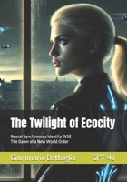 The Twilight of Ecocity: Neural Synchronous Identity (NSI). The Dawn of a New World Order B0DF828TD6 Book Cover