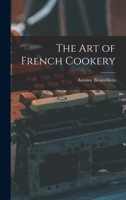 The Art of French Cookery 1015690963 Book Cover