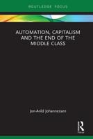 Automation, Capitalism and the End of the Middle Class 1032092904 Book Cover