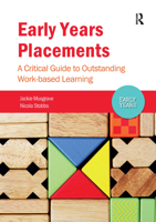 Early Years Placements: A Critical Guide to Outstanding Work-Based Learning 1909682659 Book Cover