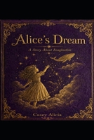 Alice's Dream B0H8NWHTFS Book Cover