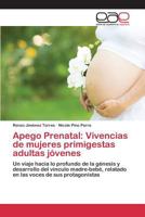 Apego Prenatal: Vivencias de mujeres primigestas adultas jóvenes 365909756X Book Cover
