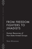 From Freedom Fighters to Jihadists: Human Resources of Non-State Armed Groups 0190939761 Book Cover