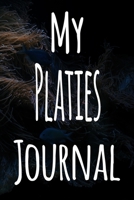 My Platies Journal: The perfect gift for the fish keeper in your life - 119 page lined journal! 1699644047 Book Cover