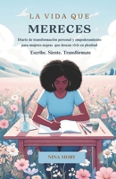 La vida que mereces: Escribe. siente. transformate (Spanish Edition) B0FDKW1MLH Book Cover