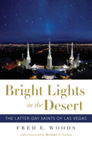 Bright Lights in the Desert: The Latter-day Saints of Las Vegas 1647790719 Book Cover
