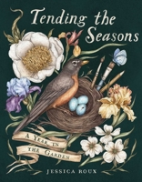 Tending the Seasons: A Year in the Garden B0H58RLQQY Book Cover