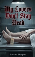 My Lovers Don’t Stay Dead: A Dark Paranormal Reverse Harem Romance with Necromancy B0GL8336YV Book Cover