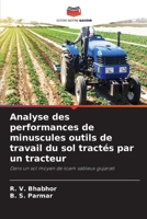 Analyse des performances de minuscules outils de travail du sol tractés par un tracteur: Dans un sol moyen de loam sableux gujarati (French Edition) B0CJL3JXVR Book Cover